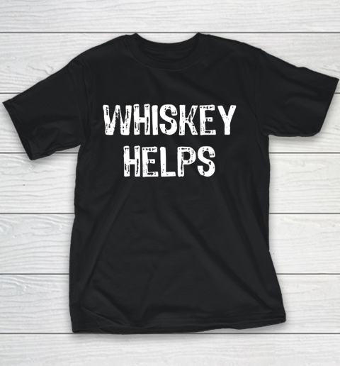 Whiskey Helps Funny Drinking Gift Christmas Youth T-Shirt