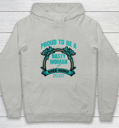 Proud To Be A Nasty Woman for Biden  Harris Feminism Rights Youth Hoodie