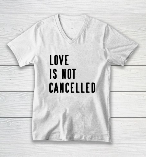 Love is Not Cancelled Qoute V-Neck T-Shirt