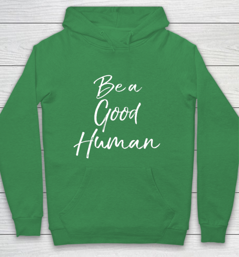 Cute Kindness Gift for Women Equality Quote Be a Good Human Hoodie 5