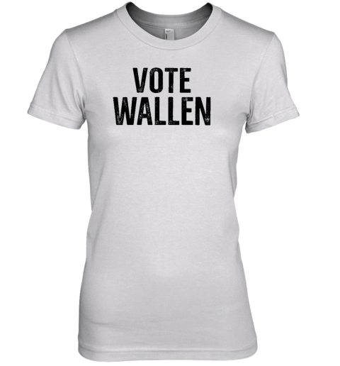 Stacy Blythe Wearing Vote Wallen Premium Women's T