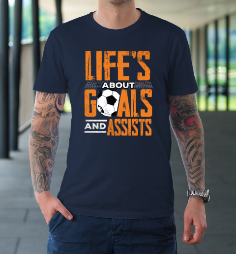 Life's About Goals And Assists Football Player Soccer Fan T-Shirt 10
