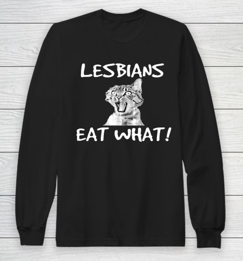 Lesbians Eat What Mug Funny LGBT Long Sleeve T-Shirt
