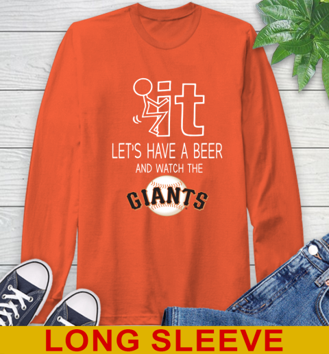 San Francisco Giants Baseball MLB Let's Have A Beer And Watch Your Team Sports Long Sleeve T-Shirt 4