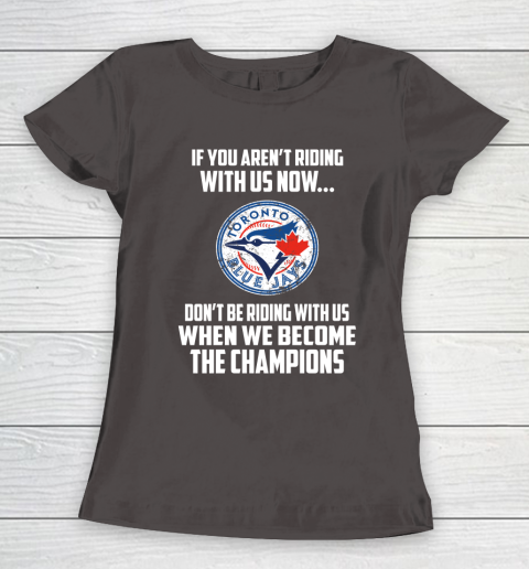 MLB Toronto Blue Jays Baseball We Become The Champions Women's T-Shirt 7