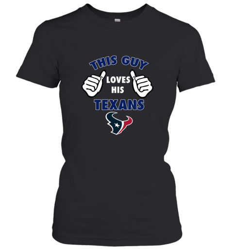 This Guy Loves His Houston Texans Women's T-Shirt
