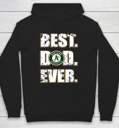 MLB Oakland Athletics Baseball Best Dad Ever Family Shirt Hoodie