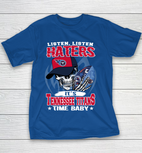 Listen Haters It is TITANS Time Baby NFL Youth T-Shirt 6