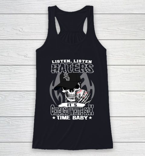 Listen Haters It is WHITE SOX Time Baby MLB Racerback Tank 7