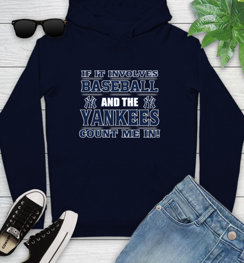 MLB If It Involves Baseball And The New York Yankees Count Me In Sports Youth Hoodie 4