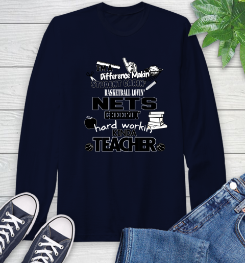 Brooklyn Nets NBA I'm A Difference Making Student Caring Basketball Loving Kinda Teacher Long Sleeve T-Shirt 3