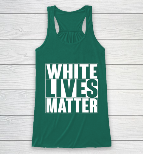 White Lives Matter Tshirt Racerback Tank 5