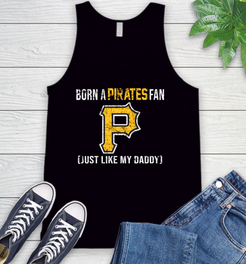 MLB Baseball Pittsburgh Pirates Loyal Fan Just Like My Daddy Shirt Tank Top