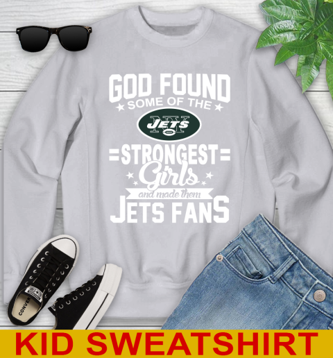 New York Jets NFL Football God Found Some Of The Strongest Girls Adoring Fans Youth Sweatshirt 3