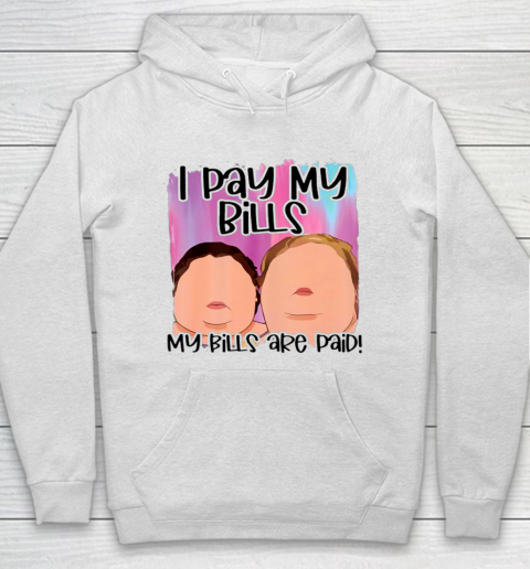 I Pay My Bills My Bills Are Paid Funny Women Day Quote Hoodie
