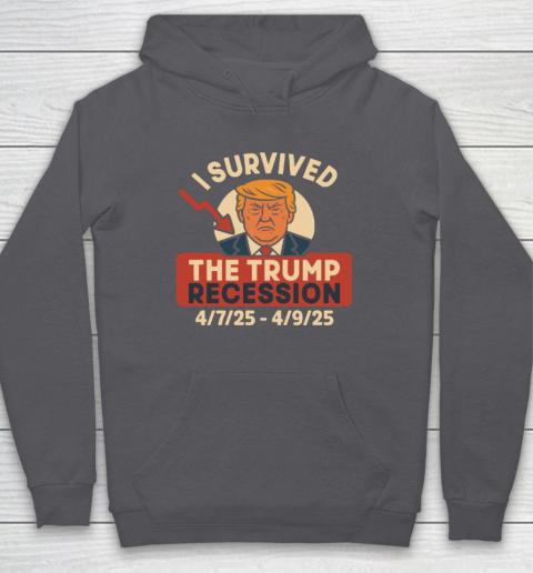 I Survived The Trump Recession 4  7  25 To 4  9  25 Hoodie 4