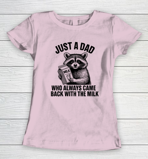 Funny Raccoon Just A Dad Who Always Came Back With The Milk Women's T-Shirt 5