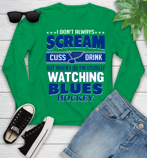 St.Louis Blues NHL Hockey I Scream Cuss Drink When I'm Watching My Team Youth Long Sleeve 7