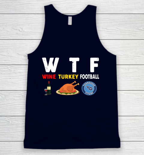 Tennessee Titans Giving Day WTF Wine Turkey Football NFL Tank Top 2
