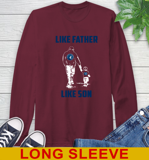 Minnesota Timberwolves NBA Basketball Like Father Like Son Sports Long Sleeve T-Shirt 7