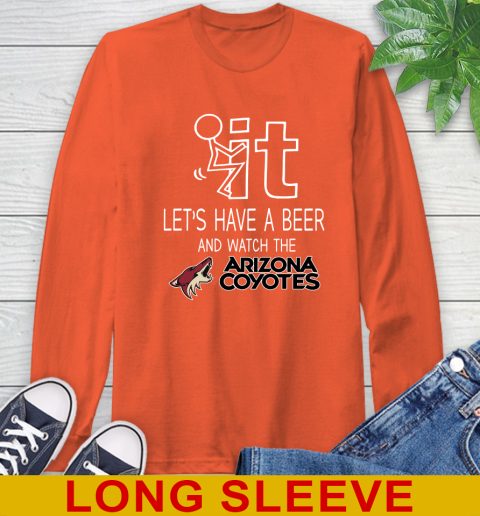 Arizona Coyotes Hockey NHL Let's Have A Beer And Watch Your Team Sports Long Sleeve T-Shirt 4