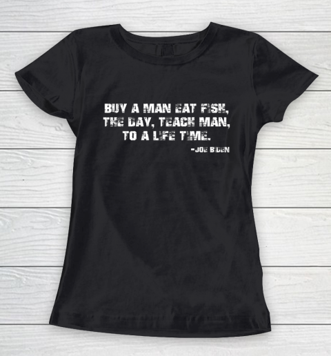 Biden Buy a man eat fish the day teach man to a life time Women's T-Shirt