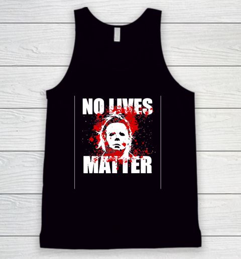 Halloween Michael Myers No Lives Matter Tank Top