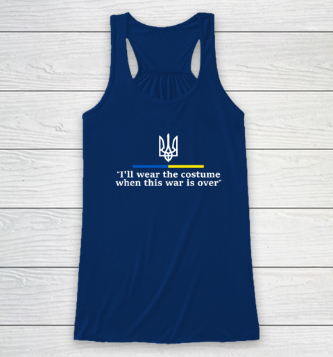 I'll Wear the Costume when This War Is Over Racerback Tank 4