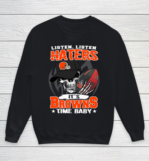 Listen Haters It is BROWNS Time Baby NFL Youth Sweatshirt