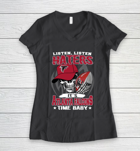 Listen Haters It is FALCONS Time Baby NFL Women's V-Neck T-Shirt 6