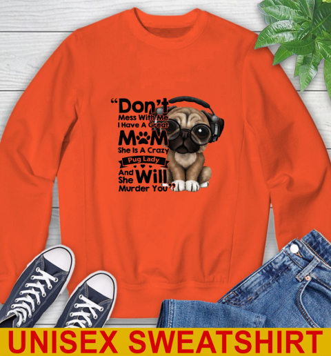 Don't mess with me i have a great mom Pug lady dog lover 26