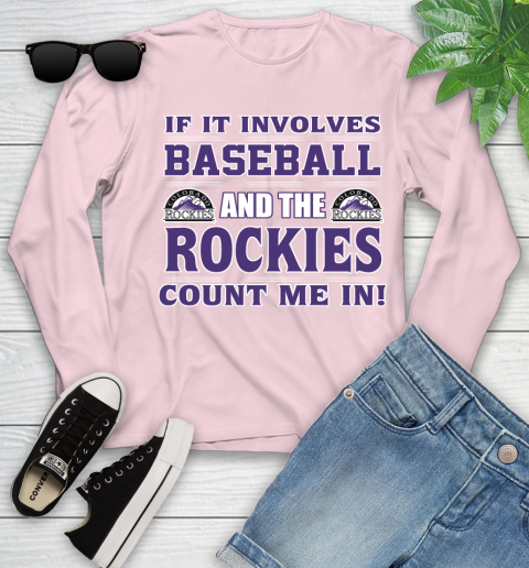 MLB If It Involves Baseball And The Colorado Rockies Count Me In Sports Youth Long Sleeve 10