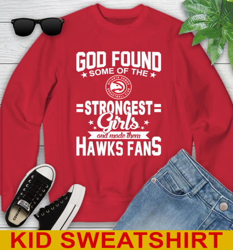 Atlanta Hawks NBA Basketball God Found Some Of The Strongest Girls Adoring Fans Youth Sweatshirt 7