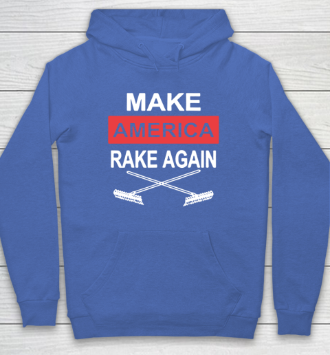Make America Rake Again Hoodie 6