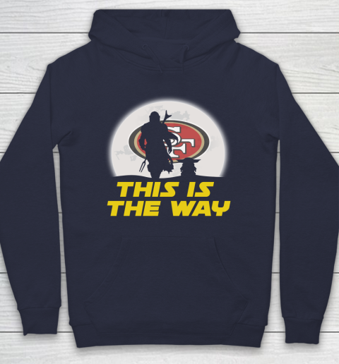San Francisco 49ers NFL Football Star Wars Yoda And Mandalorian This Is The Way Hoodie 2