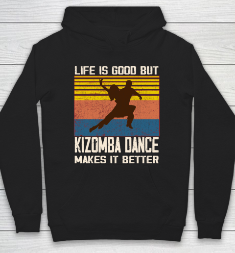 Life is good but Kizomba dance makes it better Hoodie