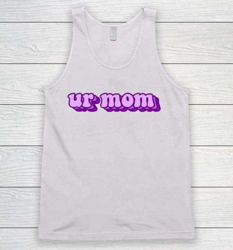 UrMom Shirt Ur Mom Tank Top
