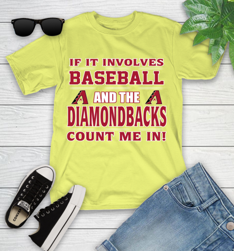 MLB If It Involves Baseball And The Arizona Diamondbacks Count Me In Sports Youth T-Shirt 8