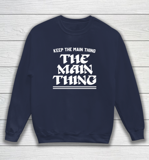 Keep the Main Thing The Main Thing Philly Sweatshirt 2