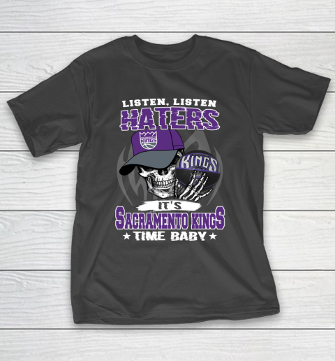 Listen Haters It is KINGS Time Baby NBA T-Shirt