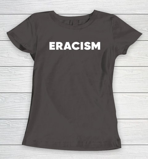 Eracism shirt Women's T-Shirt 7