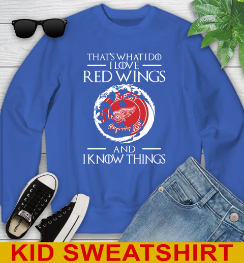 Detroit Red Wings NHL Hockey That's What I Do I Love My Team And I Know Things Game Of Thrones 114
