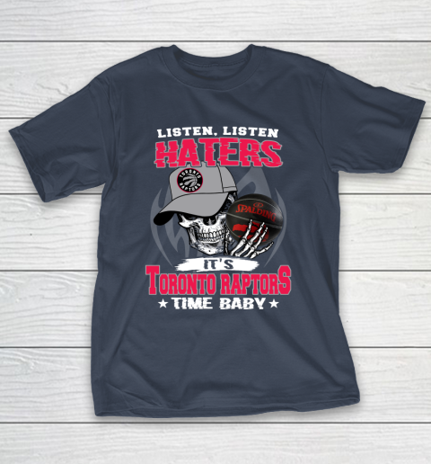 Listen Haters It is RAPTORS Time Baby NBA T-Shirt 3