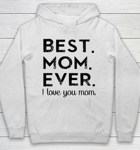 Mother's Day Funny Gift Ideas Apparel  Best. Mom. Ever. T Shirt Hoodie