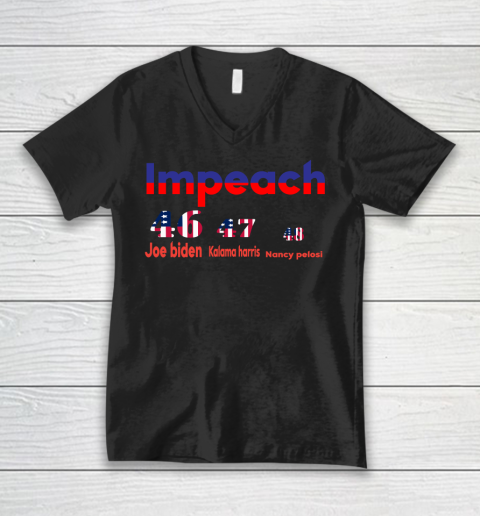 Impeach Joe 46 Kalama 47 Nancy 48 V-Neck T-Shirt