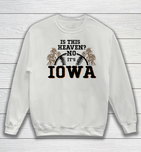 Is This Heaven No It's Iowa Baseball Sweatshirt 3