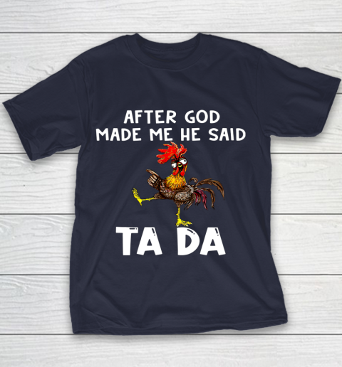 Funny Cute Chicken After God Made Me He Said Tada Youth T-Shirt 2