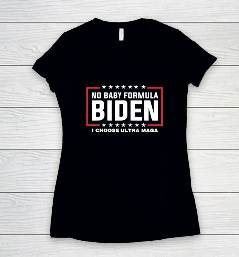 No Baby Formula Biden I Choose Ultra MAGA Anti Biden Women's V-Neck T-Shirt