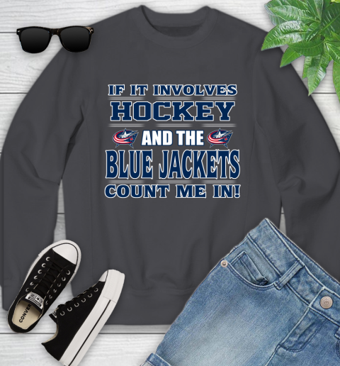 NHL If It Involves Hockey And The Columbus Blue Jackets Count Me In Sports Youth Sweatshirt 6
