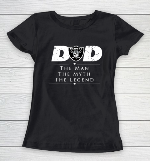 Oakland Raiders NFL Football Dad The Man The Myth The Legend Women's T-Shirt